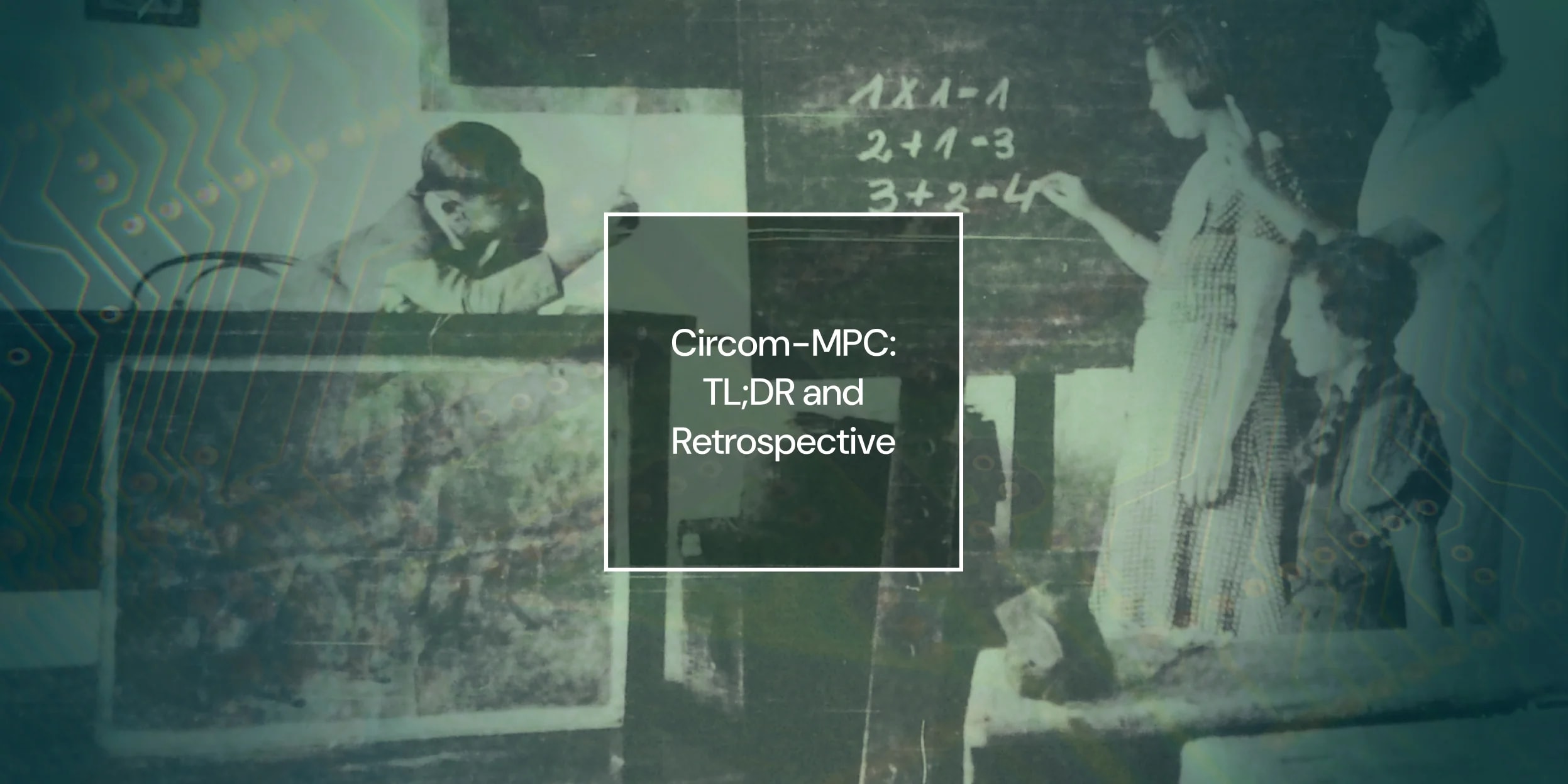 Circom MPC: TL;DR and Retrospective